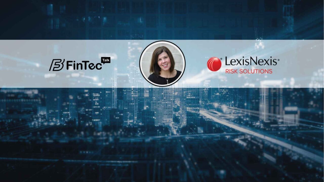 FinTech Interview with Senior Director of Business Services, LexisNexis Risk Solutions – Leslie Bailey