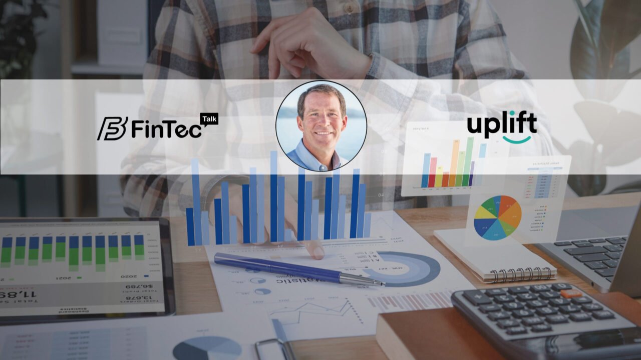 FinTech Interview with the Chief Executive Officer, Uplift –  Brian Barth
