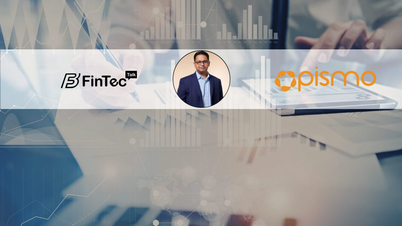 FinTech Interview with Vishal Dalal, Chief Executive Officer of Pismo