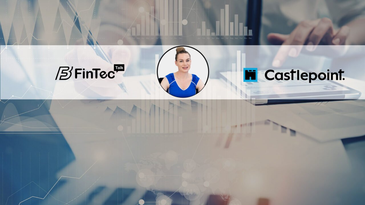 FinTech Interview with Rachael Greaves, Chief Executive Officer of Castlepoint Systems