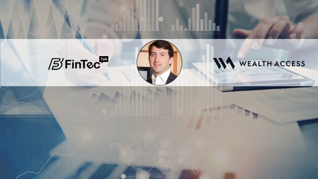 FinTech Interview with  David Benskin, Founder, and Chief Executive Officer of Wealth Access