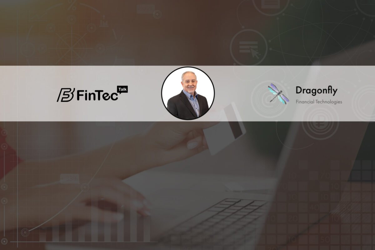FinTech Interview with Carl Robinson, Chief Revenue Officer, Dragonfly