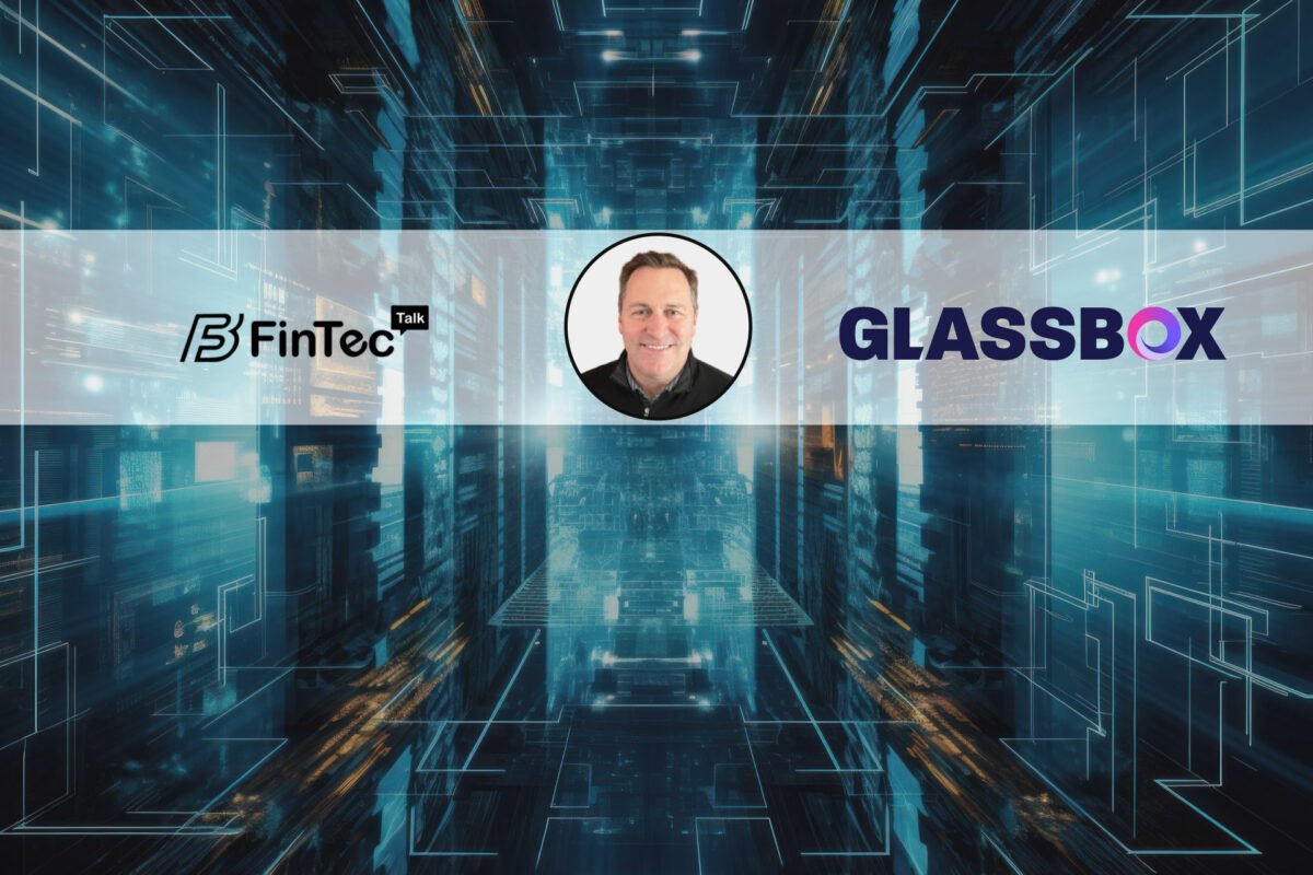 FinTech Interview with Keith Darter VP, of Financial Services at Glassbox