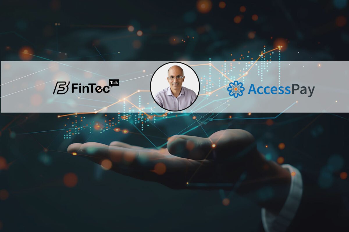 FinTech Interview with Anish Kapoor, CEO of AccessPay