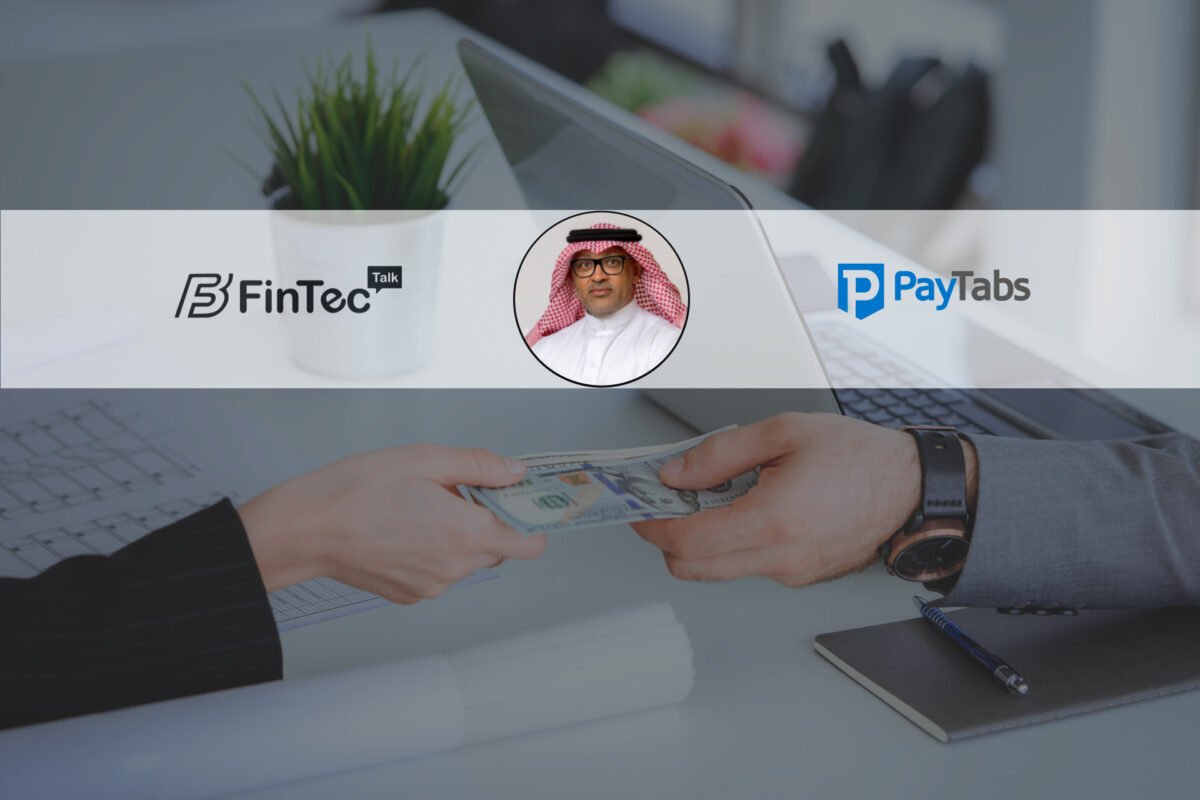 FinTech Interview with Abdulaziz Fahad Al Jouf, Founder and CEO of PayTabs Group