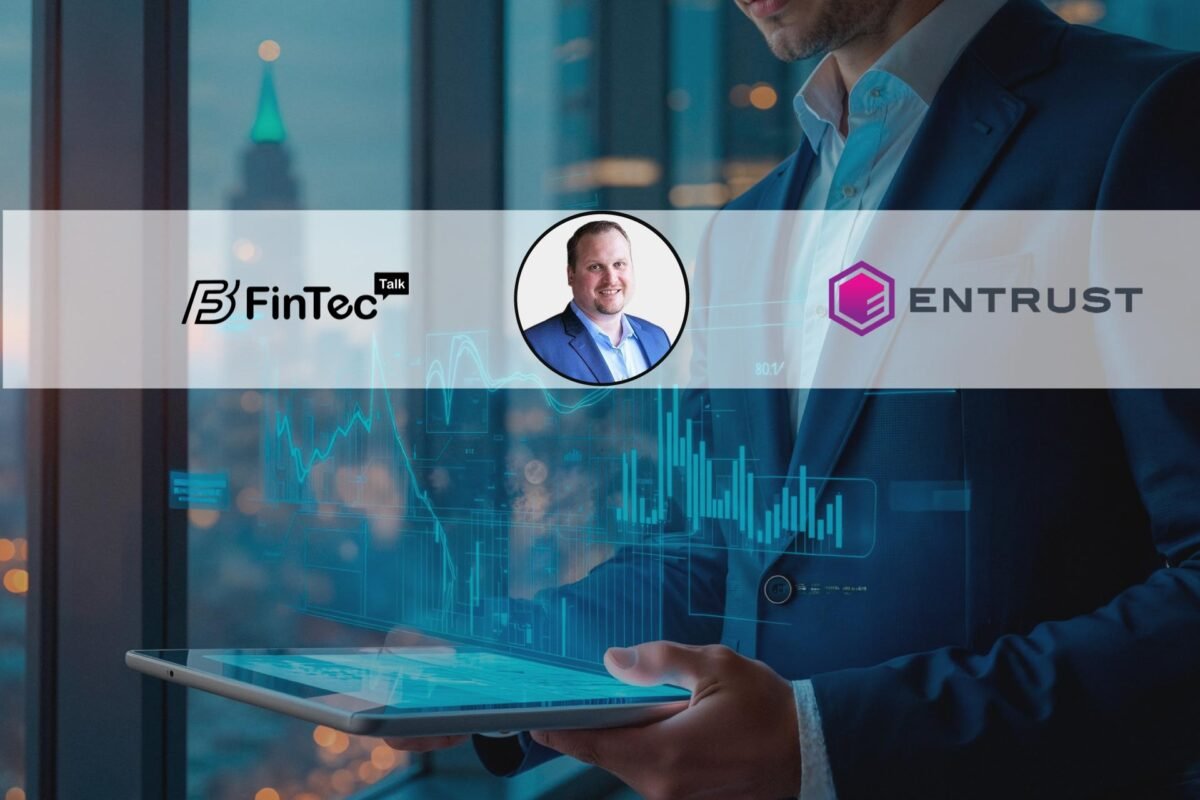 FinTech Interview with Greg Wetmore, Vice President of Product Development, Entrust