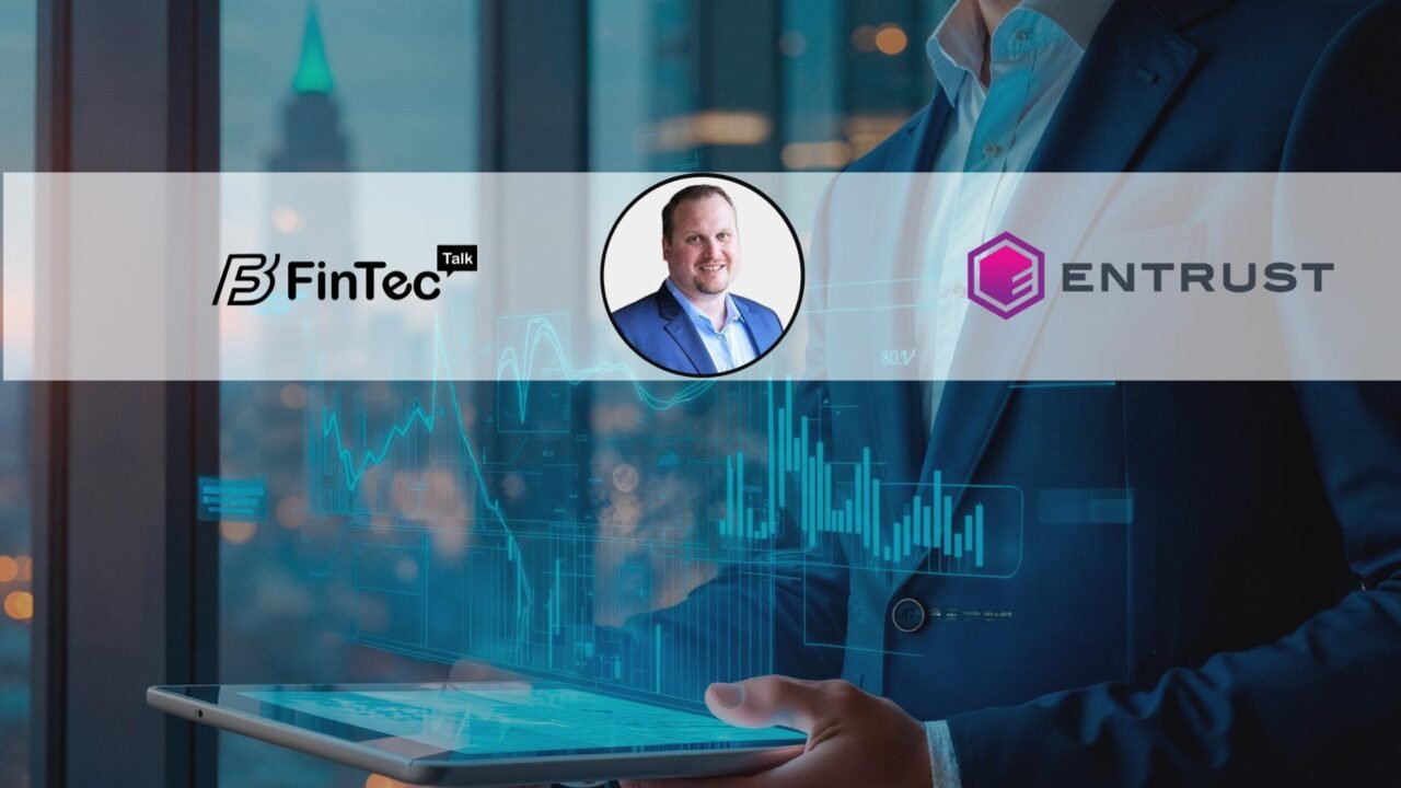 FinTech Interview with Greg Wetmore, Vice President of Product Development, Entrust