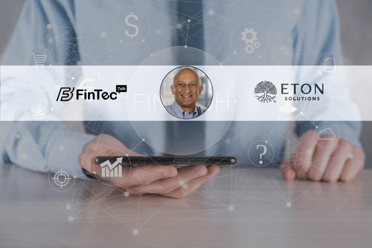 FinTech Interview with Satyen Patel, Executive Chairman at Eton Solutions