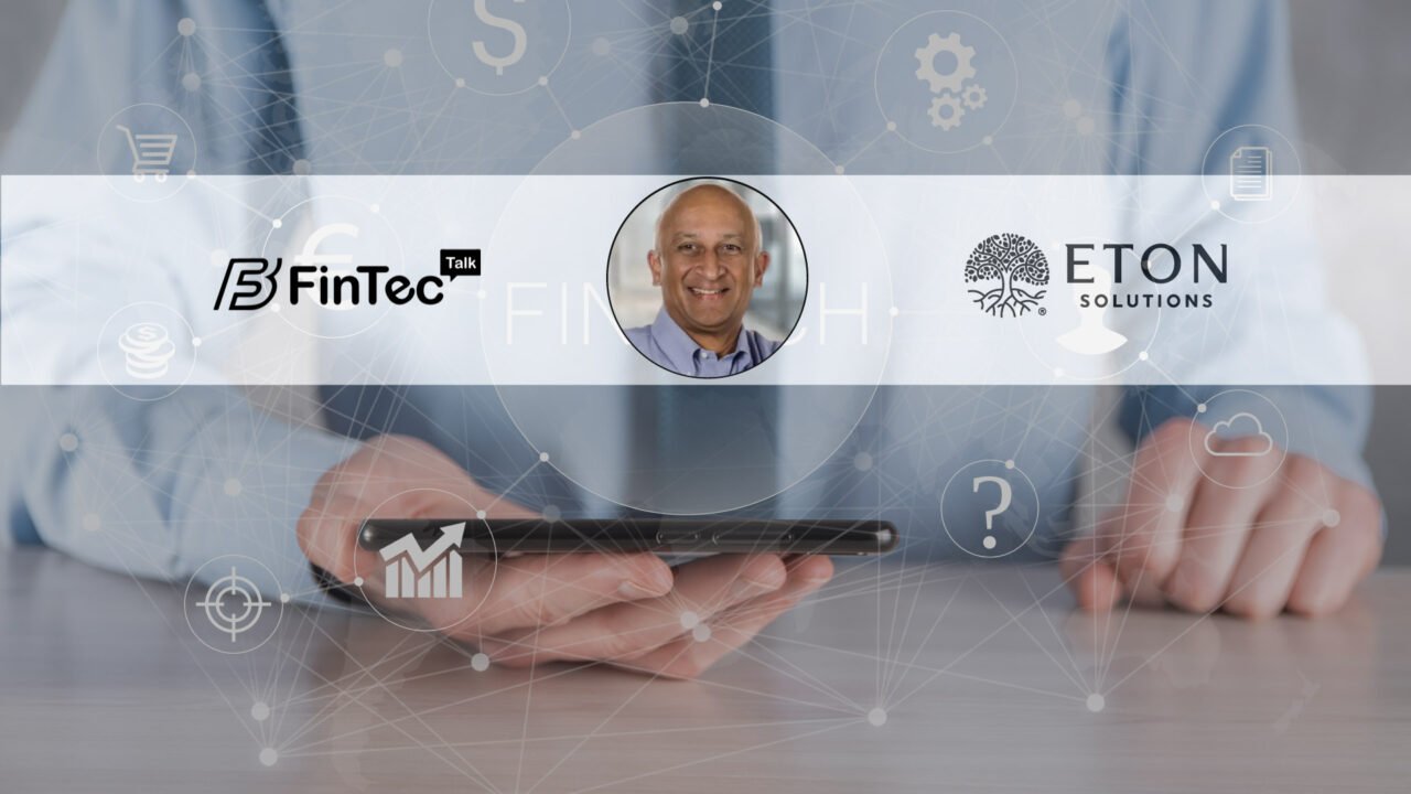 FinTech Interview with Satyen Patel, Executive Chairman at Eton Solutions