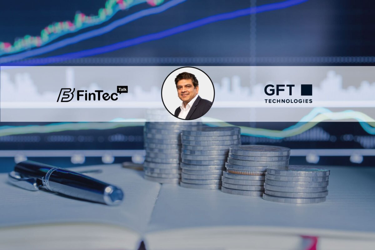 FinTech Interview with Rishi Chohan, CEO USA at GFT FinTech Interview with Rishi Chohan, CEO USA at GFT