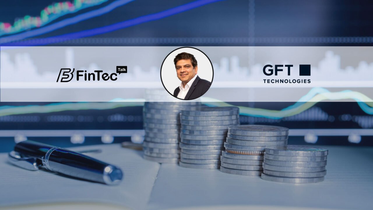 FinTech Interview with Rishi Chohan,  CEO USA at GFT